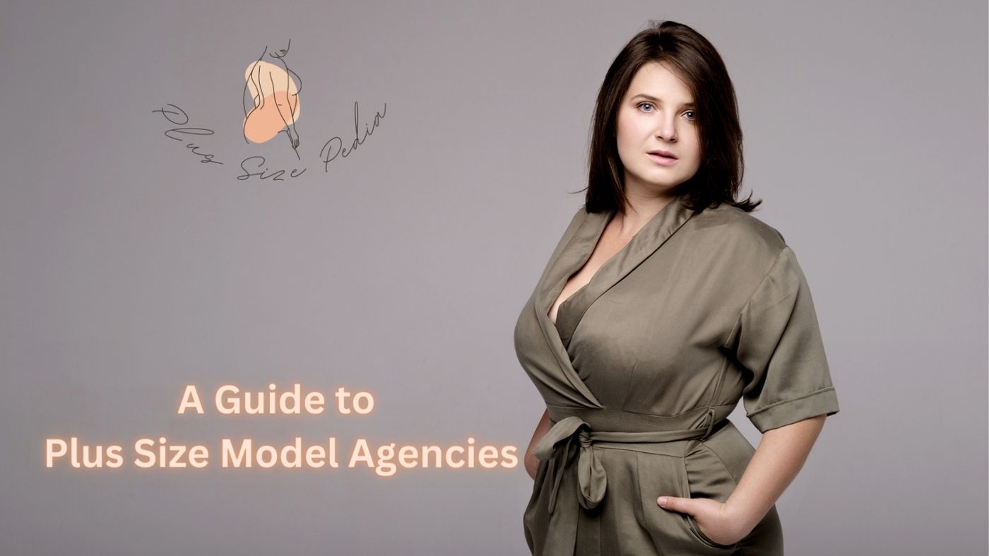 A Guide to Plus Size Model Agencies