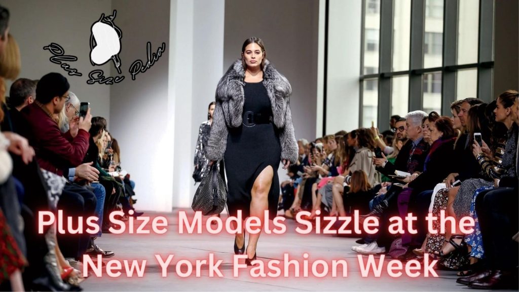 Plus Size Models Sizzle at the New York Fashion Week