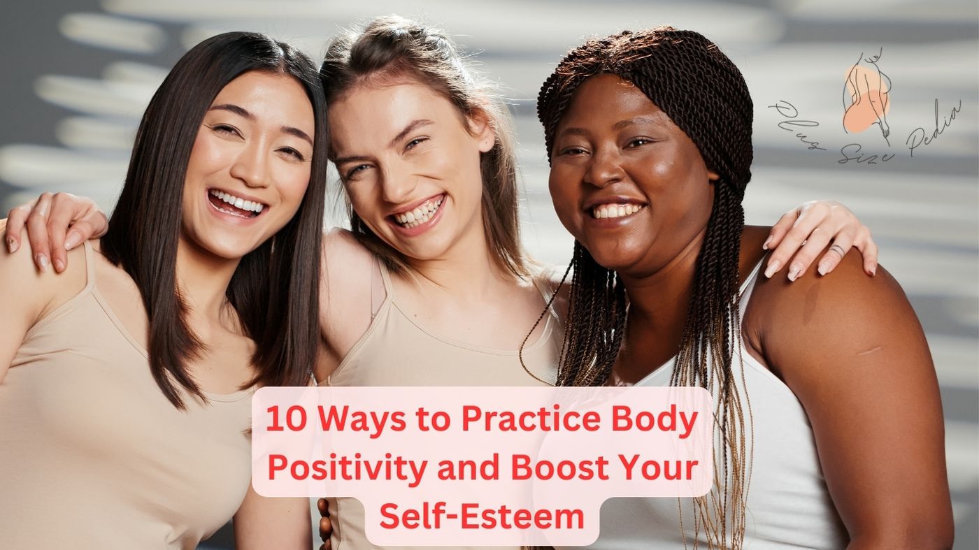 10 Ways to Practice Body Positivity and Boost Your Self-Esteem