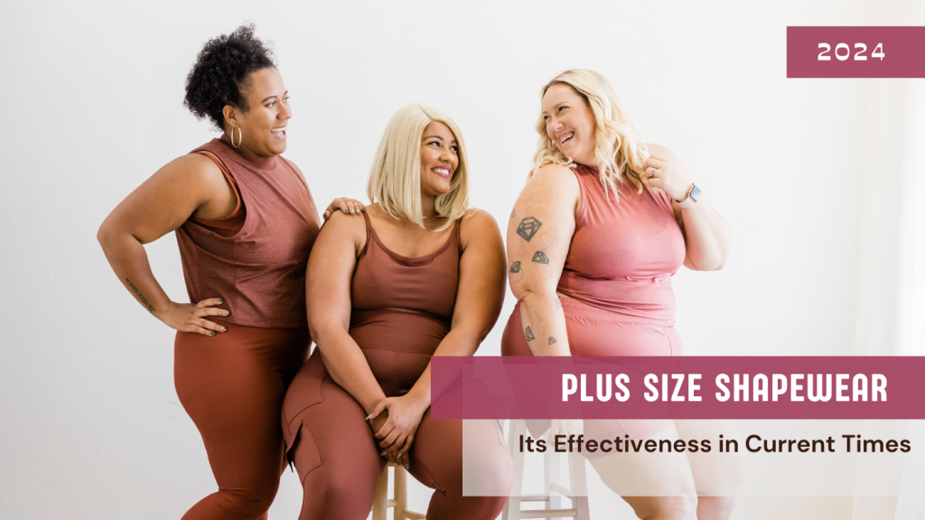 Plus Size Shapewear and its Effectiveness in Current Times