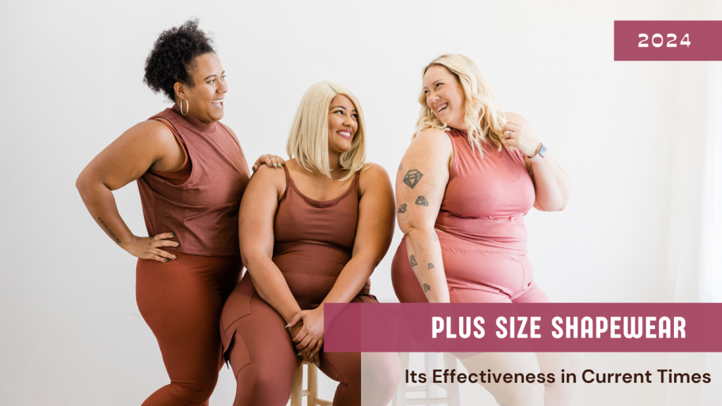 Plus Size Shapewear and its Effectiveness in Current Times