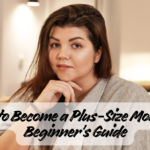 How to Become a Plus-Size Model A Beginner's Guide